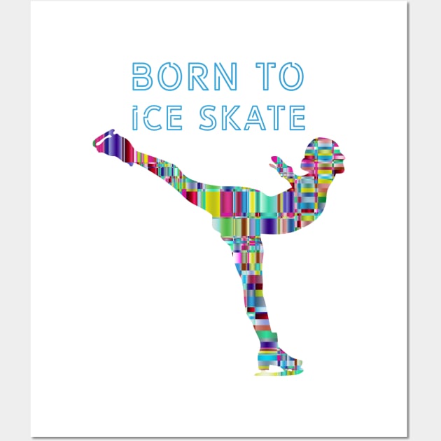 Born to ice skate Wall Art by nelllkata